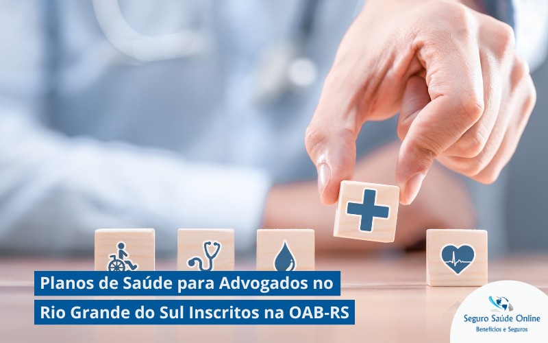 Planos de Saúde para Advogados no Rio Grande do Sul Inscritos na OAB-RS