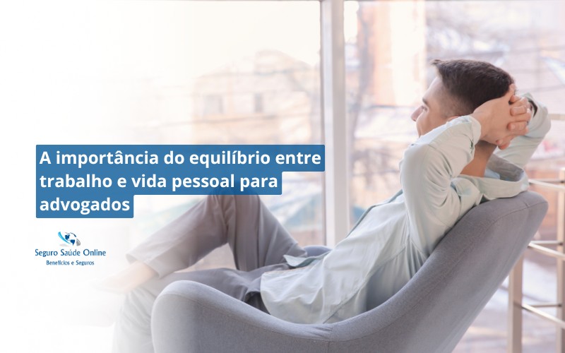 A importância do equilíbrio entre trabalho e vida pessoal para advogados